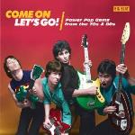 Come On Let`s Go! Power Pop Gems From 70s & 80s