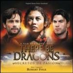 There Be Dragons/Secrets Of Passion