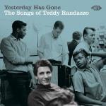 Yesterday Has Gone - Songs Of Teddy Randazzo