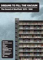 Dreams To Fill The Vacuum / Sheffield 1978-88