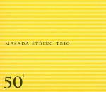 Masada String Trio - 50th...