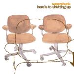 Here`s To Shutting Up (Reissue)