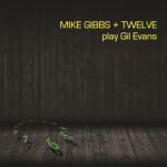 Mike Gibbs + 12 Play Gil Evans