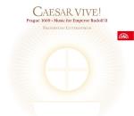 Caesar Vive! Prague 1609 Music For Emperor...
