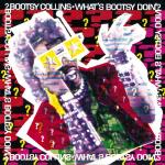 What`s Bootsy doin`?