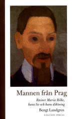 Mannen Från Prag- Rainer Maria Rilke, Hans Liv Och Hans Diktning
