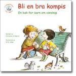 Bli En Bra Kompis - En Bok För Barn Om Vänskap