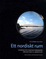 Ett Nordiskt Rum - Historiska Och Framtida Gemenskaper Från Baltikum Till Barents Hav