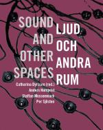 Ljud Och Andra Rum / Sound And Other Spaces