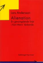 Alienation - En Genomgående Linje I Karl Marx Tänkande