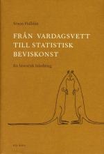 Från Vardagsvett Till Statistisk Beviskonst - En Historisk Inledning