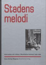 Stadens Melodi - Information Och Reklam I Stockholms Kommun 1930-1980