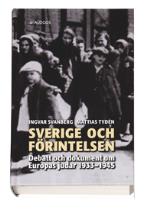 Sverige Och Förintelsen - Debatt Och Dokument Om Europas Judar 1933-1945