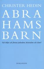 Abrahams Barn  - Vad Skiljer Och Förenar Judendom, Kristendom Och Islam?