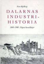 Dalarnas Industrihistoria - 1800-1980 - Några Huvudlinjer