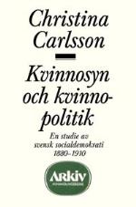 Kvinnosyn Och Kvinnopolitik - En Studie Av Svensk Socialdemokrati 1880-1910