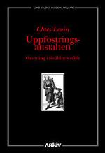 Uppfostringsanstalten - Om Tvång I Föräldrars Ställe