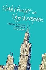 Slakthuset Och Skyskrapan  - Chicago En Berättelse Om Vår Framtid