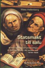 Statsmakt Till Salu - Arrendesystemet Och Privatiseringen Av Skatteuppbörden I Det Svenska Riket 1618-1635