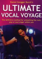 Ultimate Vocal Voyage Inkl Cd - The Definitive Method For Unleashing The Rock, Pop Or Soul Singer Within You