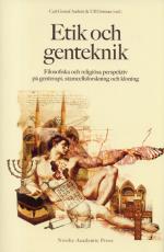 Etik Och Genteknik - Filosofiska Och Religiösa Perspektiv På Genterapi, Stamcellsforskning Och Kloning
