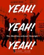 Yeah! Yeah! Yeah! - The Beatles Erövrar Sverige