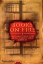 Books On Fire - The Tumultuous Story Of The Worlds Great Libraries