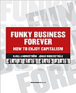 Funky Business Forever - How To Enjoy Capitalism