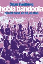 Hoola Bandoola Band - Om Ett Band, En Tid, En Stad