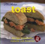 Utsökta Toast - Härliga Bruschetta, Ciabatta Och Focaccia!