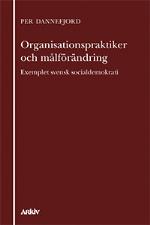 Organisationspraktiker Och Målförändring - Exemplet Svensk Socialdemokrati