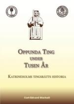 Oppunda Ting Under Tusen År - Katrineholms Tingsrätts Historia