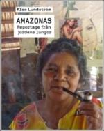 Amazonas - Reportage Från Jordens Lungor