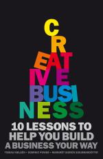 Creative Business - 10 Rules To Help You Build A Business Your Way