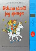 Och Nu Så Vill Jag Sjunga - 30 Sånger Om Pippi, Emil, Madicken Och Alla De Andra