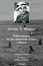 Armin T. Wegner-  Utdrivningen Av Det Armeniska Folket I Öknen