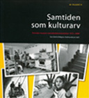 Samtiden Som Kulturarv - Svenska Museers Samtidsdokumentation 1975-2000