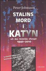 Stalins Mord I Katyn Och Dess Historiska Efterspel 1940-2010