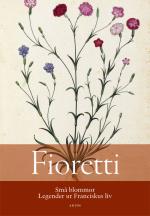 Fioretti - Små Blommor - Legender Ur Franciskus Liv