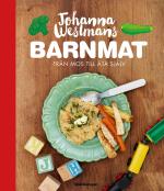 Johanna Westmans Barnmat - Från Mos Till Att Äta Själv