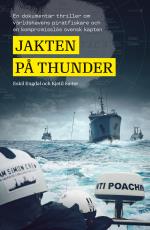 Jakten På Thunder - En Dokumentär Thriller Om Världshavens Piratfiskare Och En Kompromisslös Svensk Kapten