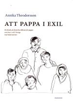 Att Pappa I Exil - Ett Försök Att Förstå Livsvillkoren För Pappor Som Lever I Exil I Sverige Med Hedersnormer