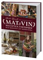 Mat & Vin - Recepten, Vintipsen Och Konsten Att Kombinera
