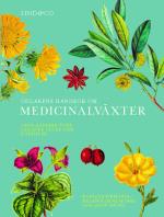 Odlarens Handbok Om Medicinalväxter - Uppslagsverk Över Läkande Örter Och Huskurer