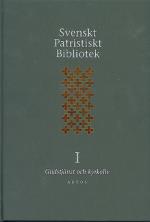Svenskt Patristiskt Bibliotek. Band 1, Gudstjänst & Kyrkoliv