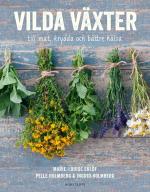 Vilda Växter - Till Mat, Krydda Och Bättre Hälsa