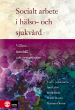 Socialt Arbete I Hälso- Och Sjukvård - Villkor, Innehåll Och Utmaningar
