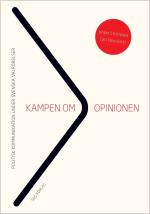 Kampen Om Opinionen - Politisk Kommunikation Under Svenska Valrörelser