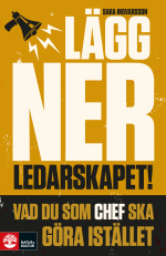 Lägg Ner Ledarskapet - Vad Du Som Chef Ska Göra Istället