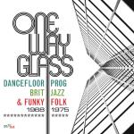 One Way Glass - Dancefloor Prog Brit Jazz...